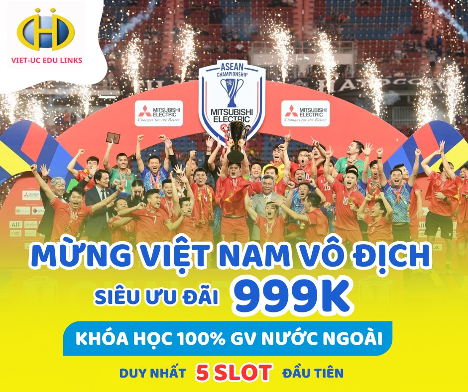 ĂN MỪNG VIỆT NAM VÔ ĐỊCH - ƯU ĐÃI HỌC TIẾNG ANH SIÊU HOT CHỈ 999K/KHÓA TẠI TRUNG TÂM NGOẠI NGỮ VIỆT ÚC 3